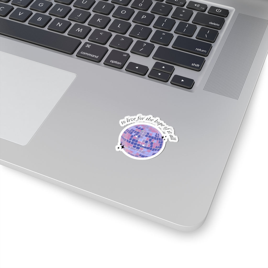 to live for the hope of it all - Kiss-Cut Sticker